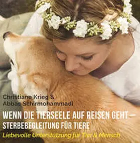 Krieg / Schirmohammadi |  Wenn die Tierseele auf Reisen geht - Sterbebegleitung für Tiere | Sonstiges |  Sack Fachmedien