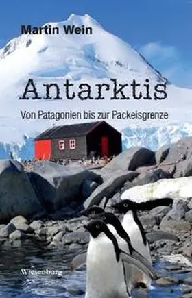 Wein |  Antarktis - Von Patagonien bis zur Packeisgrenze | Buch |  Sack Fachmedien