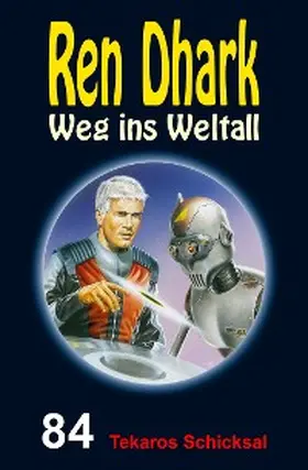 Weinland / Gardemann / Morawietz |  Ren Dhark - Weg ins Weltall 84: Tekaros Schicksal | eBook | Sack Fachmedien