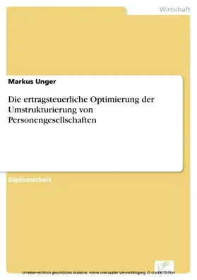 Unger |  Die ertragsteuerliche Optimierung der Umstrukturierung von Personengesellschaften | eBook | Sack Fachmedien