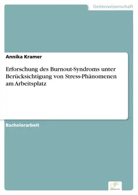 Kramer |  Erforschung des Burnout-Syndroms unter Berücksichtigung von Stress-Phänomenen am Arbeitsplatz | eBook | Sack Fachmedien