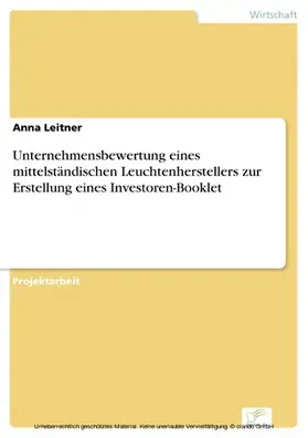 Leitner |  Unternehmensbewertung eines mittelständischen Leuchtenherstellers zur Erstellung eines Investoren-Booklet | eBook | Sack Fachmedien