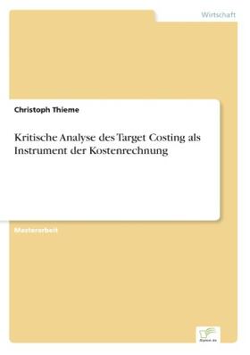 Thieme |  Kritische Analyse des Target Costing  als Instrument der Kostenrechnung | Buch |  Sack Fachmedien