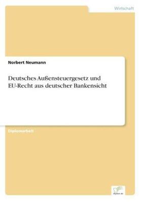 Neumann |  Deutsches Außensteuergesetz und EU-Recht aus deutscher Bankensicht | Buch |  Sack Fachmedien