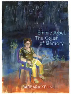 Yelin |  Emmie Arbel. The Color of Memory | Buch |  Sack Fachmedien
