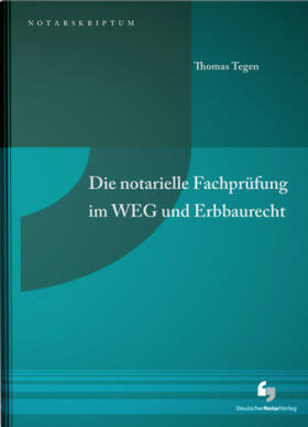 Tegen | Die notarielle Fachprüfung im WEG und Erbbaurecht | Buch | 978-3-95646-037-1 | sack.de