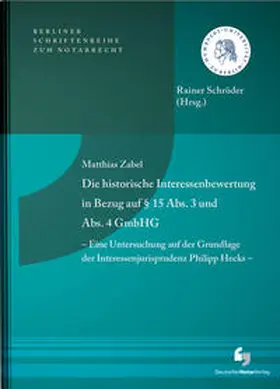 Zabel |  Die historische Interessenbewertung in Bezug auf § 15 Abs. 3 und Abs. 4 GmbHG - Eine Untersuchung auf der Grundlage der Interessenjurisprudenz Philipp Hecks - | Buch |  Sack Fachmedien