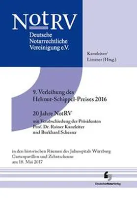 Kanzleiter / Limmer |  9. Verleihung des Helmut-Schippel-Preises 2016 _ 20 Jahre NotRV mit Verabschiedung der Präsidenten Prof. Dr. Rainer Kanzleiter und Burkhard Scherrer | Buch |  Sack Fachmedien