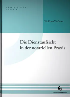 Viefhues |  Die Dienstaufsicht in der notariellen Praxis | Buch |  Sack Fachmedien