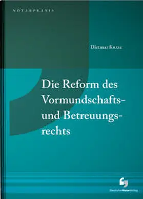 Kurze |  Die Reform des Vormundschafts- und Betreuungsrechts | Buch |  Sack Fachmedien