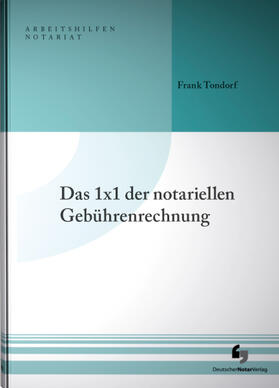 Tondorf |  Das 1x1 der notariellen Gebührenrechnung | Buch |  Sack Fachmedien