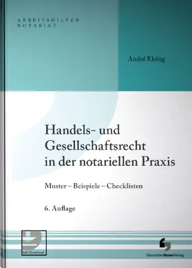 Elsing |  Handels- und Gesellschaftsrecht in der notariellen Praxis | Buch |  Sack Fachmedien