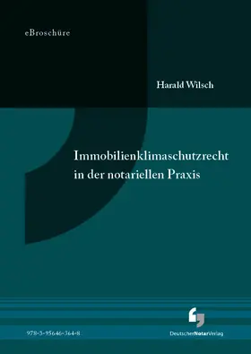 Wilsch |  Immobilienklimaschutzrecht in der notariellen Praxis- eBroschüre (PDF) | eBook | Sack Fachmedien