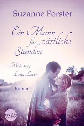 Forster |  Ein Mann für zärtliche Stunden: Mein sexy Latin Lover | eBook | Sack Fachmedien