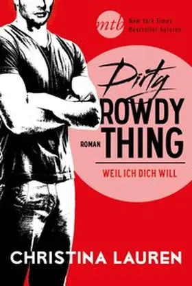 Lauren |  Dirty Rowdy Thing - Weil ich dich will | Buch |  Sack Fachmedien
