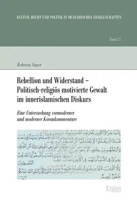 Sauer |  Rebellion und Widerstand - Politisch-religiös motivierte Gewalt im innerislamischen Diskurs | Buch |  Sack Fachmedien