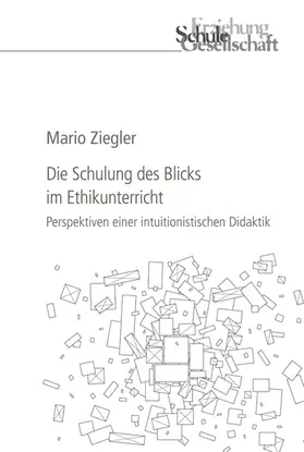 Ziegler |  Die Schulung des Blicks im Ethikunterricht | Buch |  Sack Fachmedien