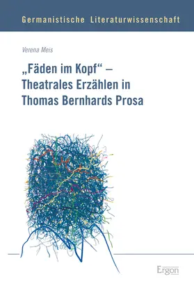 Meis |  "Fäden im Kopf" - Theatrales Erzählen in Thomas Bernhards Prosa | Buch |  Sack Fachmedien