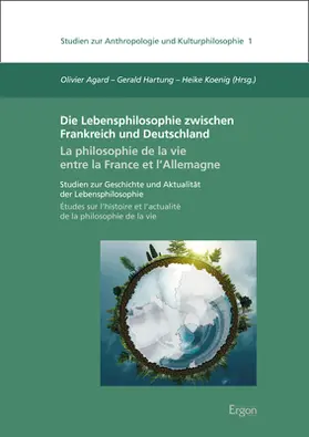 Agard / Hartung / Koenig |  Die Lebensphilosophie zwischen Frankreich und Deutschland /  La philosophie de la vie entre la France et l'Allemagne | Buch |  Sack Fachmedien