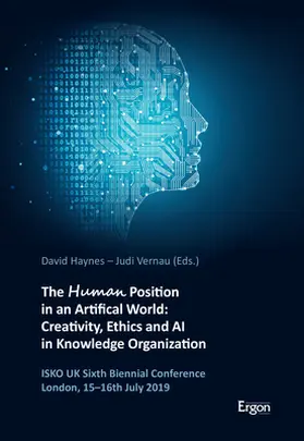 Haynes / Vernau |  The Human Position in an Artificial World: Creativity, Ethics and AI in Knowledge Organization | Buch |  Sack Fachmedien