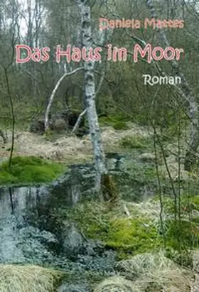 Mattes |  Das Haus im Moor | Buch |  Sack Fachmedien