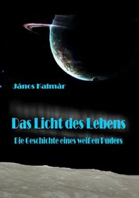 Kalmár |  Das Licht des Lebens | Buch |  Sack Fachmedien