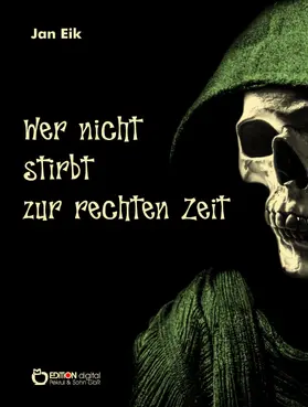 Eik | Wer nicht stirbt zur rechten Zeit | E-Book | sack.de