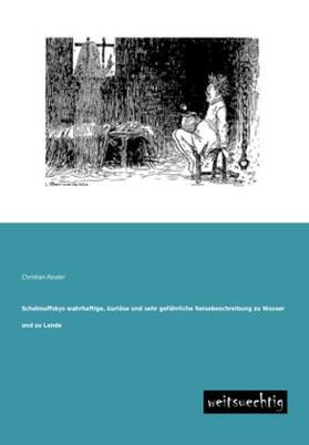 Reuter |  Schelmuffskys wahrhaftige, kuriöse und sehr gefährliche Reisebeschreibung zu Wasser und zu Lande | Buch |  Sack Fachmedien