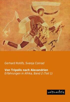 Rohlfs / Conrad |  Von Tripolis nach Alexandrien | Buch |  Sack Fachmedien