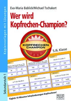 Bablick / Tschakert |  Wer wird Kopfrechen-Champion? 5./6. Klasse | Buch |  Sack Fachmedien