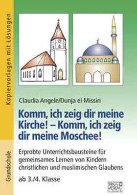 Angele / el Missiri |  Komm, ich zeig dir meine Kirche! - Komm, ich zeig dir meine Moschee! | Buch |  Sack Fachmedien