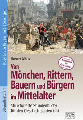 Albus |  Von Mönchen, Rittern, Bauern und Bürgern im Mittelalter | Buch |  Sack Fachmedien