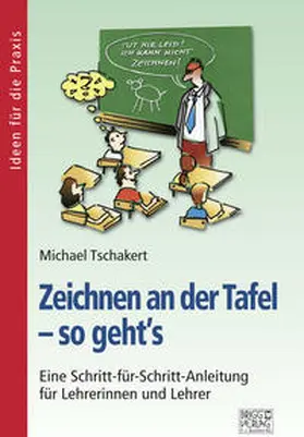 Tschakert |  Zeichnen an der Tafel - so geht's | Buch |  Sack Fachmedien