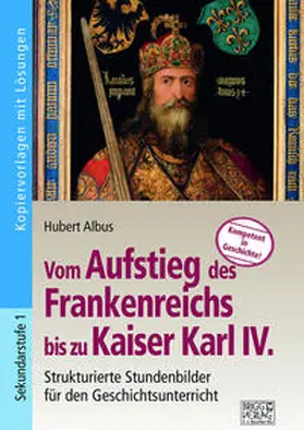 Albus |  Vom Aufstieg des Frankenreichs bis zu Kaiser Karl IV. | Buch |  Sack Fachmedien