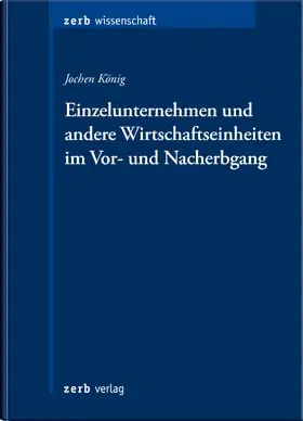 König |  Einzelunternehmen und andere Wirtschaftseinheiten im Vor- und Nacherbgang | Buch |  Sack Fachmedien