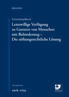 Schönenberg-Wessel |  Letztwillige Verfügung zu Gunsten von Menschen mit Behinderung - Die stiftungsrechtliche Lösung - eBroschüre (pdf) | eBook | Sack Fachmedien