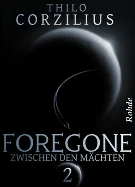 Corzilius |  Foregone Band 2: Zwischen den Mächten | eBook | Sack Fachmedien