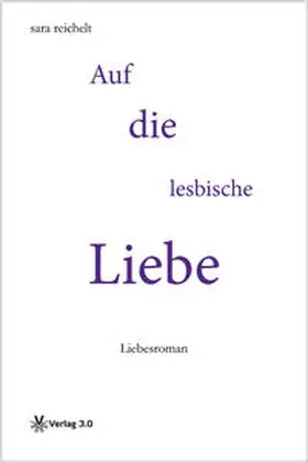 Reichelt |  Auf die lesbische Liebe | Buch |  Sack Fachmedien