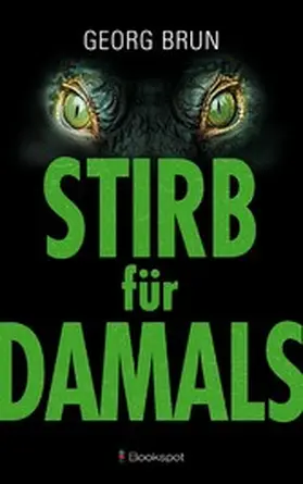 Brun |  Stirb für Damals | eBook | Sack Fachmedien