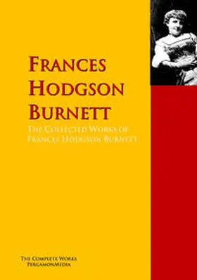 Burnett |  The Collected Works of Frances Hodgson Burnett | eBook | Sack Fachmedien