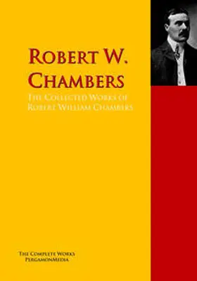 Chambers |  The Collected Works of Robert William Chambers | eBook | Sack Fachmedien