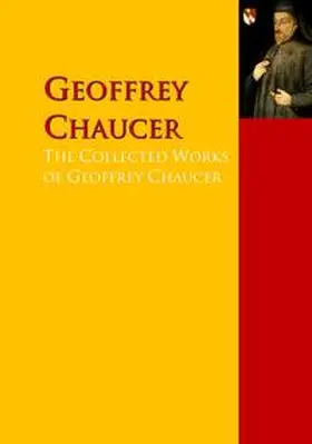 Chaucer / Haweis / Dryden |  The Collected Works of Geoffrey Chaucer | eBook | Sack Fachmedien