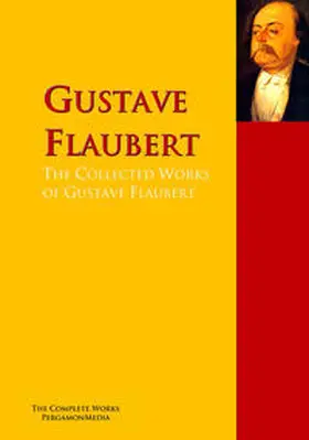 Flaubert / Sand |  The Collected Works of Gustave Flaubert | eBook | Sack Fachmedien