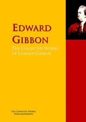 Gibbon |  The Collected Works of Edward Gibbon | eBook | Sack Fachmedien