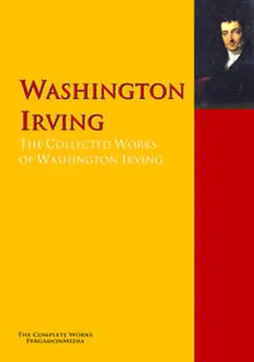 Irving |  The Collected Works of Washington Irving | eBook | Sack Fachmedien
