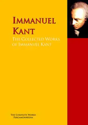 Kant |  The Collected Works of Immanuel Kant | eBook | Sack Fachmedien