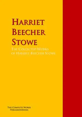 Stowe / Beecher |  The Collected Works of Harriet Beecher Stowe | eBook | Sack Fachmedien