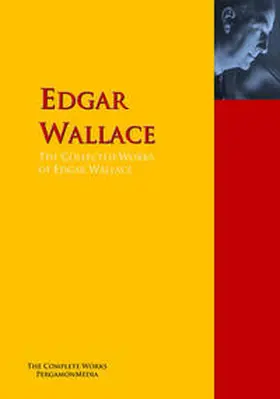 Wallace / Gilbert |  The Collected Works of Edgar Wallace | eBook | Sack Fachmedien