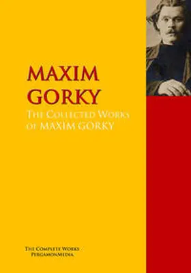 GORKY |  The Collected Works of MAXIM GORKY | eBook | Sack Fachmedien