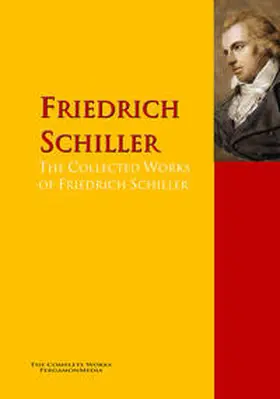 Schiller |  The Collected Works of Friedrich Schiller | eBook | Sack Fachmedien